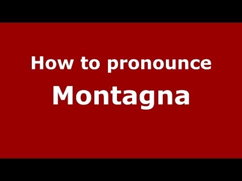 How to pronounce Montagna