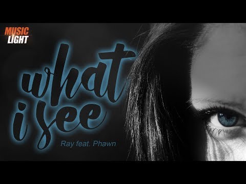 WHAT I SEE - RAY Feat. Phawn