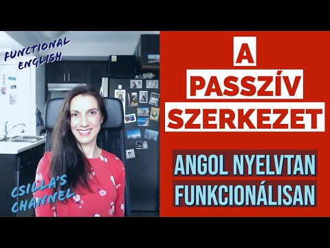 ANGOL Nyelvtan Funkcionálisan | A PASSZÍV SZERKEZET