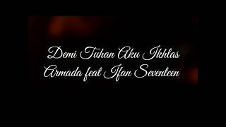 Download lagu Demi Tuhan Aku Ikhlas-Armada feat ifan Seventeen mp3