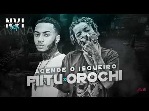 OROCHI x FIITU - "Acende o Isqueiro" [prod Fiitu] Remix