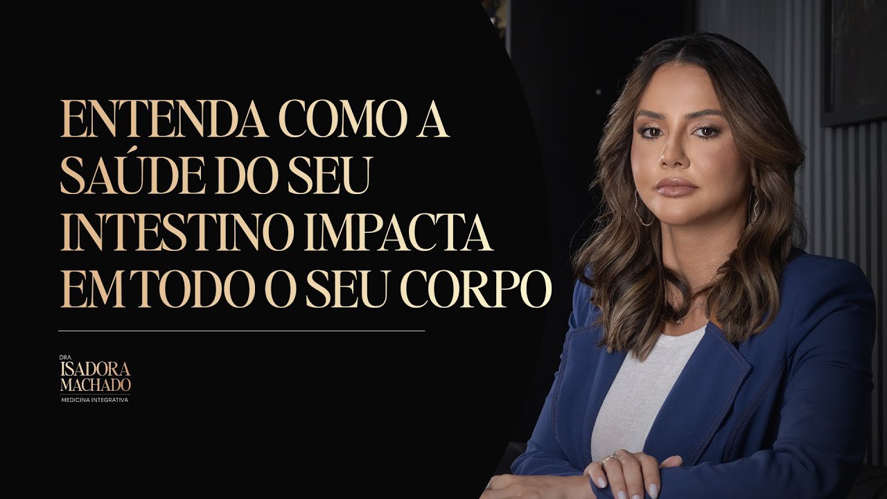ENTENDA COMO A SAÚDE DO SEU INTESTINO IMPACTA EM TODO O SEU CORPO