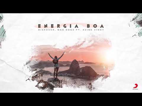 Diskover, Mad Dogz ft. Avine Vinny - Energia Boa