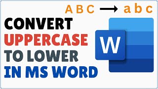 How to Uncapitalize Text in Word | Convert Uppercase to Lowercase in Word