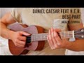 Daniel Caesar - Best Part feat. H.E.R. EASY Ukulele Tutorial With Chords / Lyrics