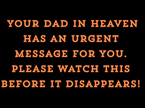 🧾 Your Dad in Heaven Has an Urgent Message for You—Please Watch This Before It Disappears