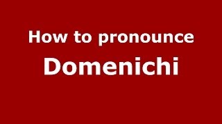 How to pronounce Domenichi