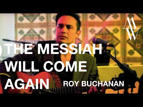 MICHAEL WATTS - THE MESSIAH WILL COME AGAIN (ROY BUCHANAN)