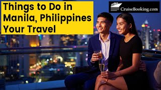 5 Things to Do in Manila, Philippines  During Your Cruise Travels| CruiseBooking.com | #manila