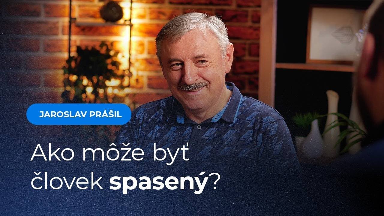 Záchrana a večný život: Ako môže byť človek spasený? - Jaroslav Prašil