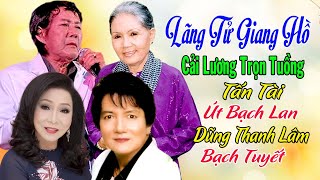 Lãng Tử Giang Hồ - Cải Lương Audio Trọn Tuồng - Tấn Tài, Út Bạch Lan, Dũng Thanh Lâm, Bạch Tuyết
