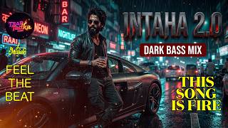 Download lagu Intaha Ho Gai Intezar Ki 2.0 | Dark Slap House Remix | Attitude Anthem 2025 mp3