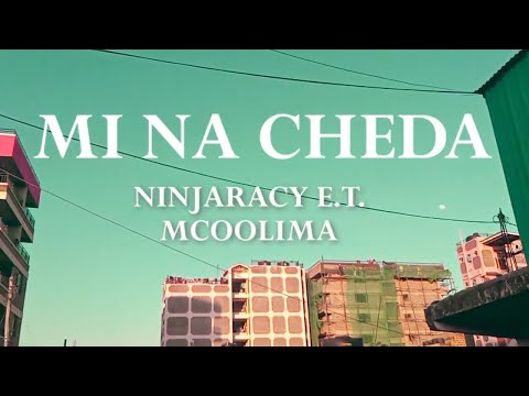NINJARACY E.T. - MI NA CHEDA Ft MCOOLIMA (Music Video)