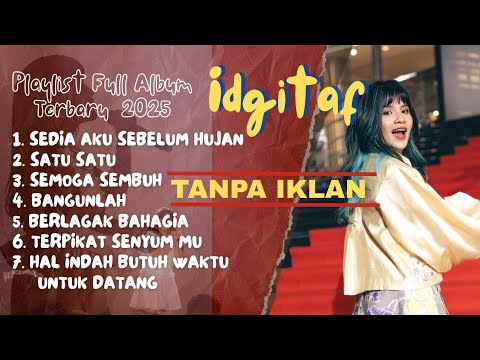 IDGITAF - SEDIA AKU SEBELUM HUJAN || ALBUM TERBARU 2025 | TANPA IKLAN | #trending