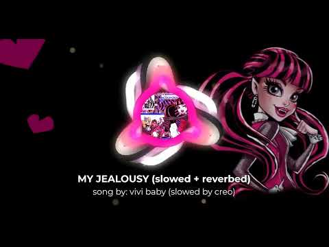 MY JEALOUSY - vivi baby & ovg!  (slowed + reverbed)