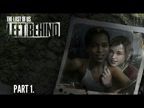 The Last of Us Remastered Left Behind DLC Walkthrough Part 1