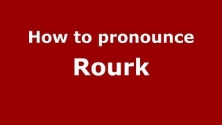 How to pronounce Rourk