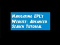 EPL from Home: How to Use Our Website - Advanced Searching EPL from Home: How to Use Our Website - Advanced Searching