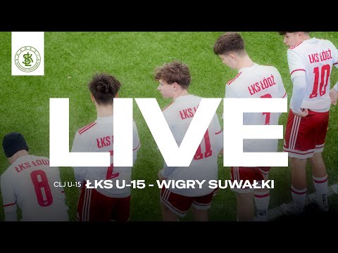 📹  LIVE: ŁKS U-15  - Wigry Suwałki (Centralna Liga Juniorów U-15)