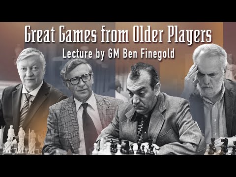 Great Games from Older Players: Lecture by GM Ben Finegold