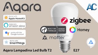 Aqara Led Bulb T2 | Supporta Zigbee e Thread per una connettività versatile