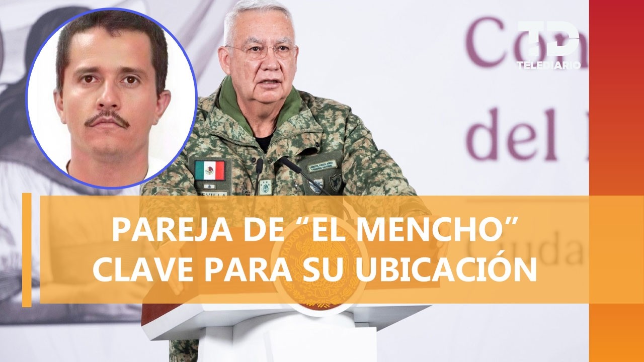 Localización de pareja sentimental de 'El Mencho', una clave para su captura y abatimiento