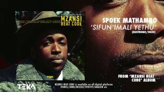 Spoek Mathambo - Sifun&#39;imali Yethu