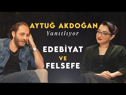 Aytuğ Akdoğan ile Edebiyat, Felsefe ve Hayat Üzerine