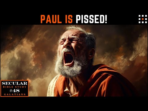Galatians: Paul’s Furious Defense Of Faith | Secular Bible Study (Episode 48)