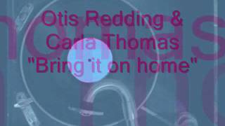 Otis Redding &amp; Carla Thomas - Bring it on home