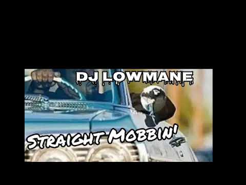 DJ LOWMANE - STRAIGHT MOBBIN (FULL MIXTAPE)