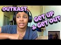 OUTKAST “ GET UP & GET OUT “ FT GOODIE MOB “ REACTION