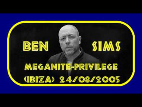 BEN SIMS MEGANITE - PRIVILEGE (IBIZA) 24/08/2005