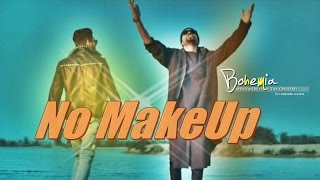 No MakeUp" New Song | Bilal Saeed Ft  Bohemia | Official Music Video