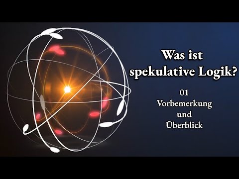 Was ist spekulative Logik 1: Vorbemerkung und Überblick