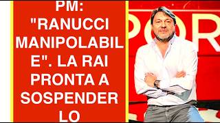PM: "RANUCCI MANIPOLABILE". LA RAI PRONTO A SOSPENDERLO
