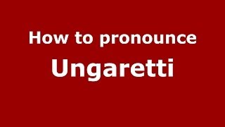 How to pronounce Ungaretti