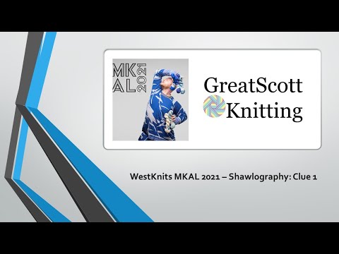 GreatScott Knitting - WestKnits MKAL 2021 - Shawlography: Clue 1