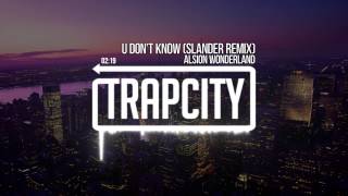 Alison Wonderland - U Don't Know (Slander Remix)