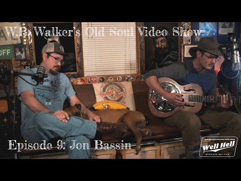 W.B. Walker's Old Soul Video Show: Episode 9 - Jon Bassin