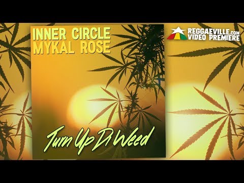 Inner Circle & Mykal Rose - Turn Up Di Weed [Official Lyric Video 2018]