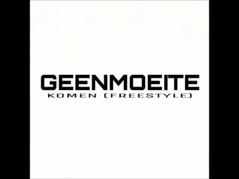 GEENMOEITE - KOMEN   (FREESTYLE)