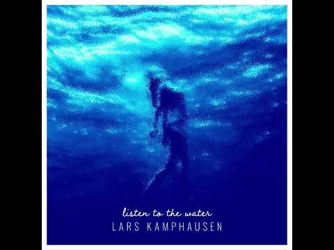 Listen to the water - Lars Kamphausen