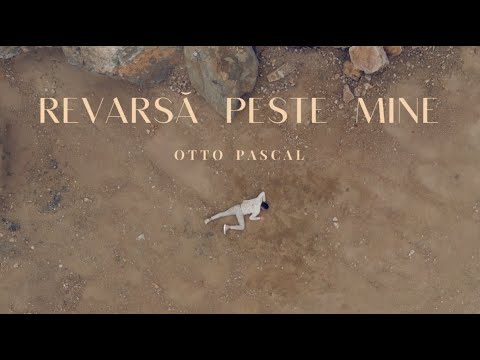 Revarsă peste mine - Otto Pascal [Official Video]