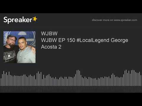 WJBW EP 150 #LocalLegend George Acosta 2