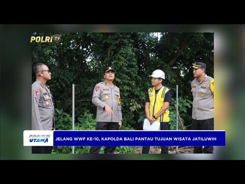 JELANG WWF KE 10, KAPOLDA BALI PANTAU TUJUAN WISATA JATILUWIH