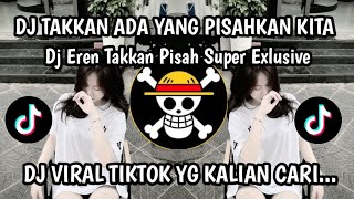 Download lagu DJ TAKKAN ADA YANG PISAHKAN KITA || DJ EREN TAKKAN PISAH SUPER EXLUSIVE TERBARU 2025 By Wes All mp3