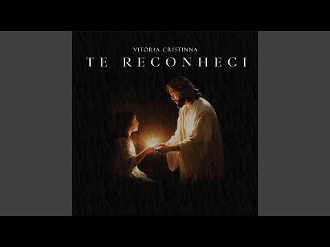 Te Reconheci - Vitória Cristinna