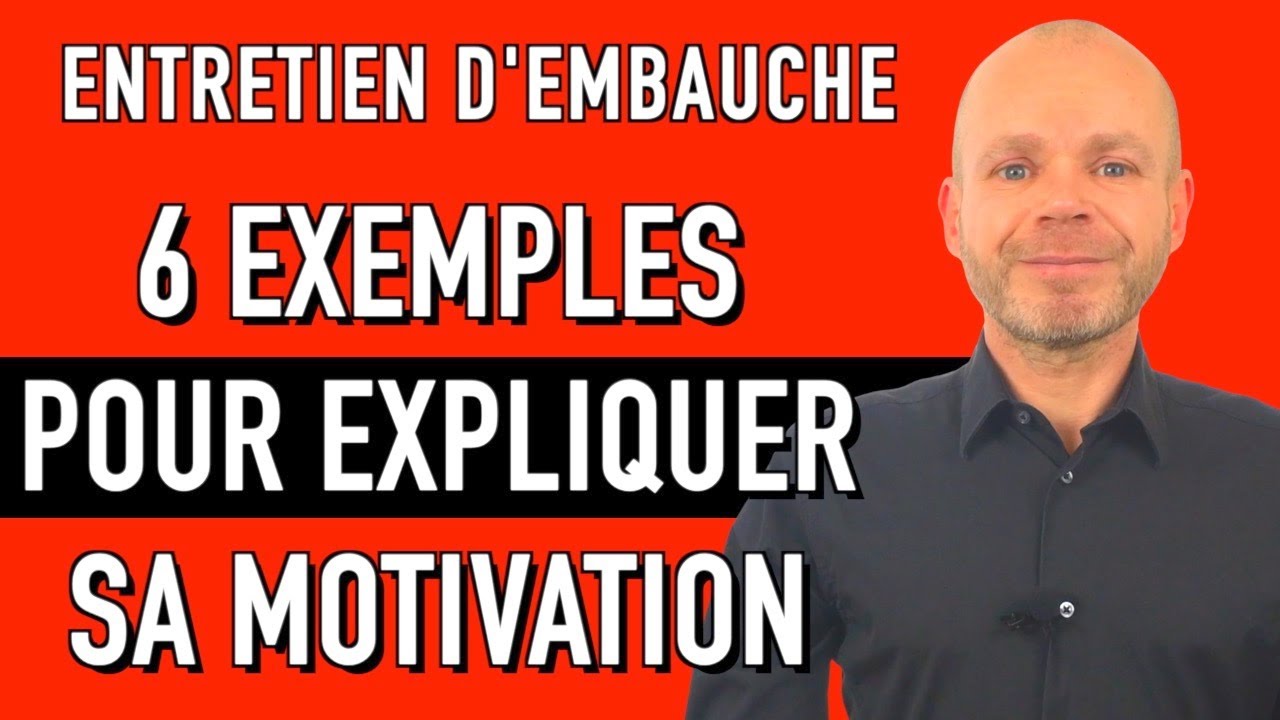 COMMENT EXPLIQUER SA MOTIVATION EN ENTRETIEN D’EMBAUCHE - 6 EXEMPLES DE RÉPONSES