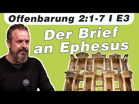 Die Worte Jesu an Ephesus // Offenbarung 2:1-7 // E3 - Vers für Vers durch die Bibel